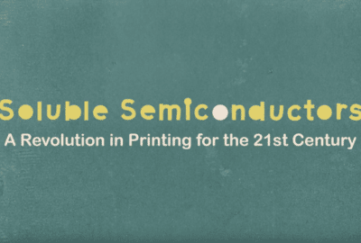 reads soluble semiconductors a revolution in printing for the 21st century